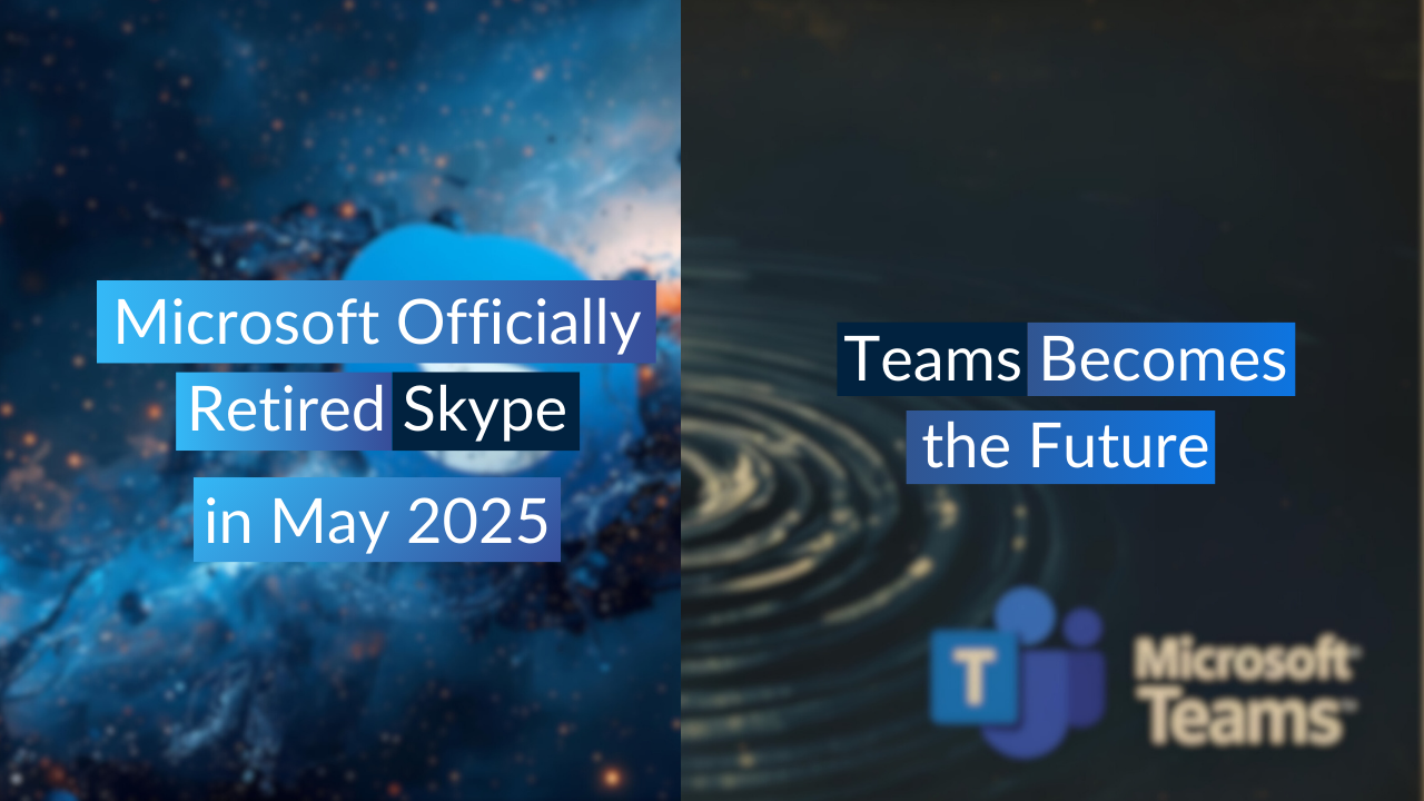 Microsoft Shut Down Skype in May 2025 and Shifted Users to Teams