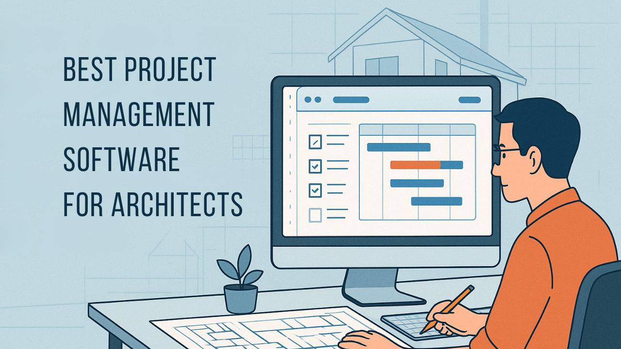 Best Project Management Software for Architects in 2025